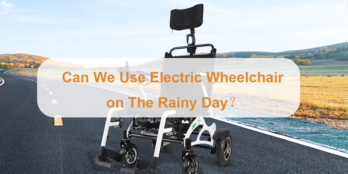 Yağmurlu günde elektrikli tekerlekli sandalye kullanabilir miyiz？